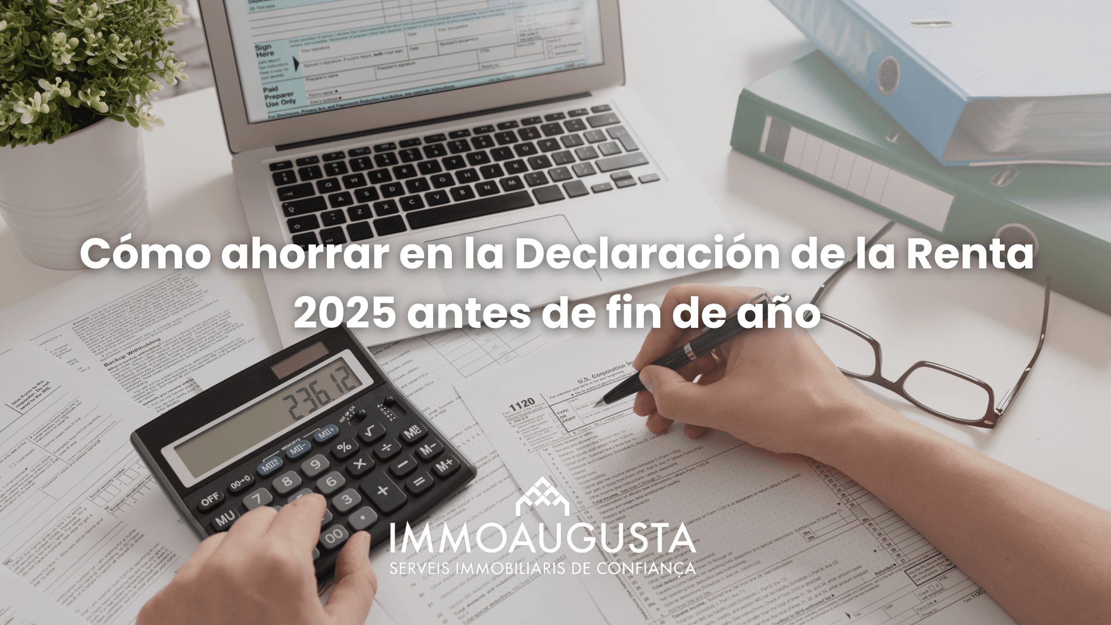 Cómo ahorrar en la Declaración de la Renta 2025 - Immoaugusta