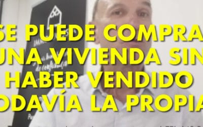 ¿Se puede comprar una vivienda sin haber vendido todavía la propia?