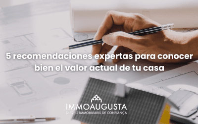 5 recomendaciones expertas para conocer bien el valor actual de tu casa