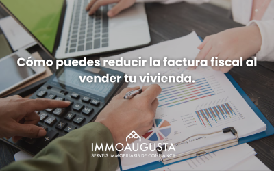 Cómo puedes reducir la factura fiscal al vender tu vivienda