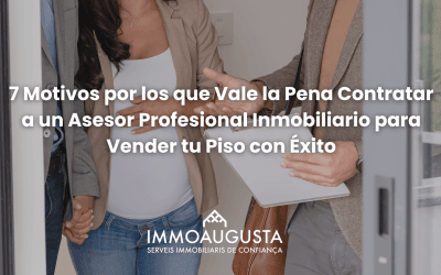7 Motivos por los que Vale la Pena Contratar a un Asesor Profesional Inmobiliario para Vender tu Piso con Éxito