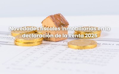 Novedades fiscales inmobiliarias en la declaración de la Renta 2025
