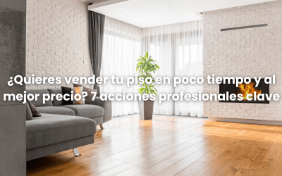 ¿Quieres vender tu piso en poco tiempo y al mejor precio? 7 acciones profesionales clave